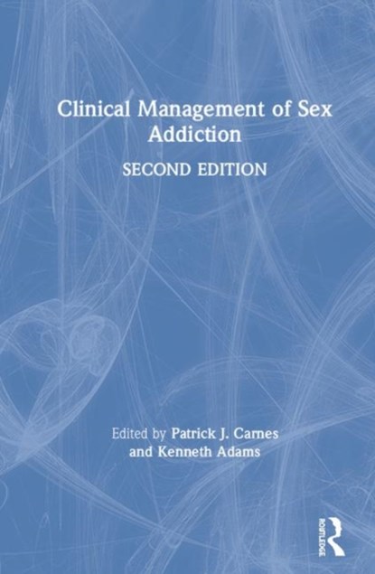 Clinical Management of Sex Addiction, PATRICK J. (THE MEADOWS IN WICKENBURG,  Arizona, USA) Carnes ; Kenneth M. Adams - Gebonden - 9781138800823
