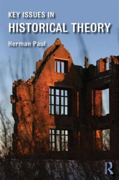 Key Issues in Historical Theory, Herman Paul - Paperback - 9781138802735