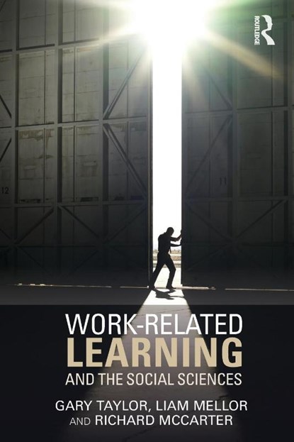 Work-Related Learning and the Social Sciences, Gary (Sheffield Hallam University Taylor ; Liam (Sheffield Hallam University Mellor ; Richard (Sheffield Hallam University McCarter - Paperback - 9781138804340