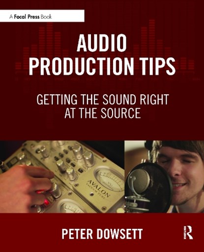 Audio Production Tips, Peter Dowsett - Paperback - 9781138807372