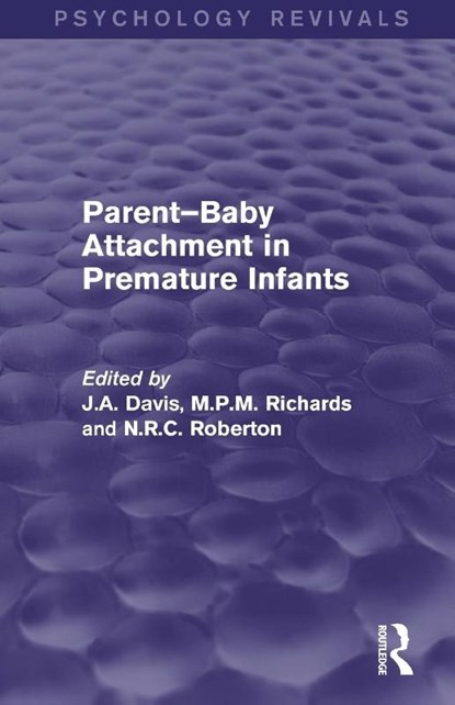 Parent-Baby Attachment in Premature Infants, John Davis ; Martin Richards ; N R C Roberton - Paperback - 9781138812291