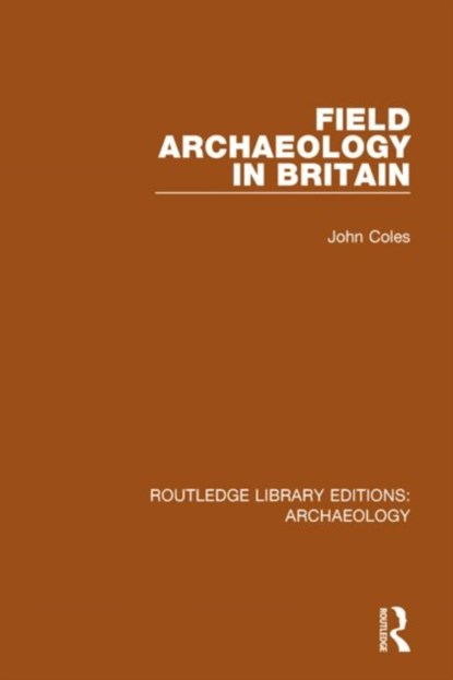 Field Archaeology in Britain, John Coles - Gebonden - 9781138813021