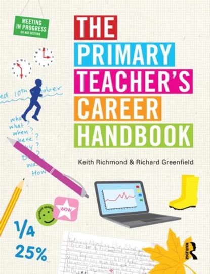 The Primary Teacher's Career Handbook, Keith (Stat returned - NFA for chq paym) Richmond ; Richard Greenfield - Paperback - 9781138814059