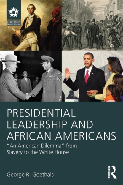Presidential Leadership and African Americans, GEORGE R. (UNIVERSITY OF RICHMOND,  Virginia, USA) Goethals - Paperback - 9781138814257