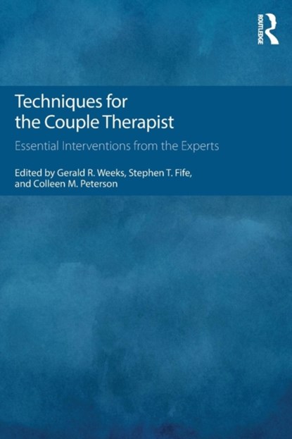 Techniques for the Couple Therapist, GERALD R. (UNIVERSITY OF NEVADA,  Las Vegas, USA) Weeks ; Stephen T. Fife ; Colleen M. Peterson - Paperback - 9781138814615