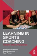 Learning in Sports Coaching | Nelson, Lee (edge Hill University, Uk) ; Groom, Ryan (manchester Metropolitan University, Uk) ; Potrac, Paul (edge Hill University, Uk) | 