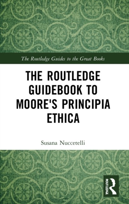 The Routledge Guidebook to Moore's Principia Ethica, SUSANA (ST. CLOUD STATE UNIVERSITY,  USA) Nuccetelli - Paperback - 9781138818491