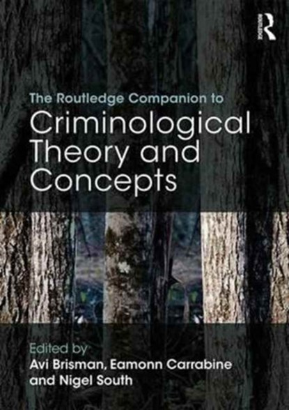 The Routledge Companion to Criminological Theory and Concepts, Avi (Eastern Kentucky University Brisman ; Eamonn (University of Essex Carrabine ; Nigel (University of Essex South - Paperback - 9781138819009