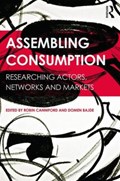 Assembling Consumption | Canniford, Robin (university of Melbourne, Australia) ; Bajde, Domen (university of Southern Denmark, Denmark) | 