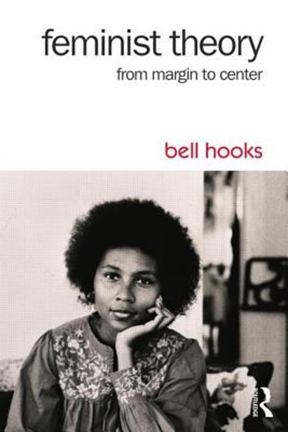 Feminist Theory: From Margin to Center, Bell Hooks - Paperback - 9781138821668