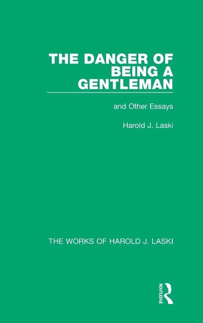 The Danger of Being a Gentleman (Works of Harold J. Laski), Harold J. Laski - Gebonden - 9781138822115