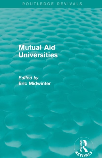 Mutual Aid Universities (Routledge Revivals), Eric Midwinter - Paperback - 9781138823662