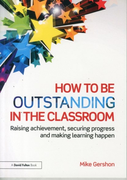 How to be Outstanding in the Classroom, MIKE (KING EDWARD VI SCHOOL,  UK) Gershon - Paperback - 9781138824515