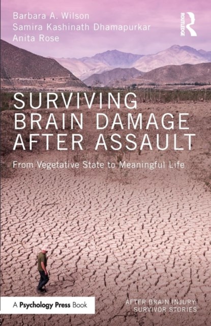 Surviving Brain Damage After Assault, BARBARA A. WILSON ; SAMIRA KASHINATH (RAPHAEL MEDICAL CENTRE,  UK) Dhamapurkar ; Anita (Raphael Medical Centre, UK) Rose - Paperback - 9781138824584