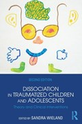 Dissociation in Traumatized Children and Adolescents | Wieland, Sandra (private practice, British Columbia, Canada) | 
