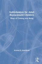 Individuation for Adult Replacement Children | Schellinski, Kristina E. (international School for Analytical Psychology, Switzerland) | 