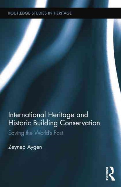 International Heritage and Historic Building Conservation, Zeynep Aygen - Paperback - 9781138825284