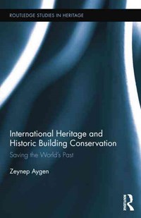 International Heritage and Historic Building Conservation | Zeynep Aygen | 