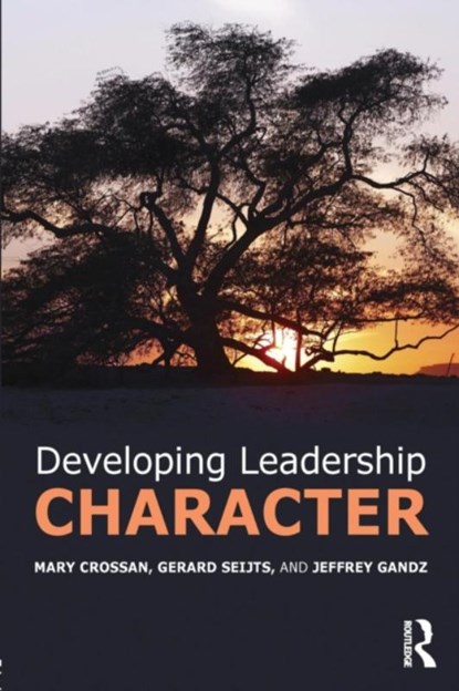 Developing Leadership Character, Mary (The University of Western Ontario Crossan ; Gerard (The University of Western Ontario Seijts ; Jeffrey (The University of Western Ontario Gandz - Paperback - 9781138825673