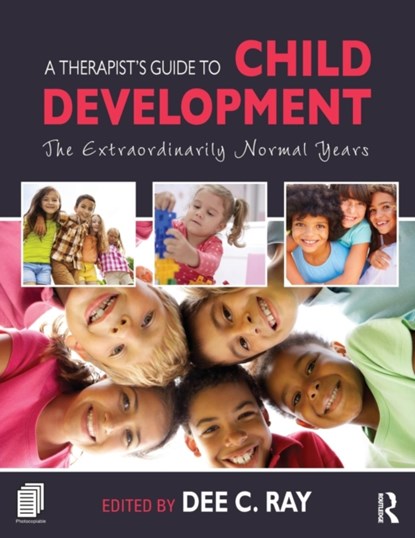 A Therapist's Guide to Child Development, DEE C. (UNIVERSITY OF NORTH TEXAS,  USA) Ray - Paperback - 9781138828971