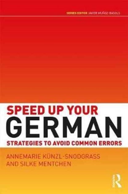 Speed Up Your German, Annemarie Kunzl-Snodgrass ; Silke Mentchen - Paperback - 9781138831094