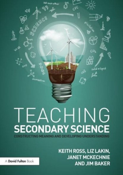 Teaching Secondary Science, ROSS,  Keith (University of Gloucestershire, UK and The Fuse School.) ; Lakin, Liz ; McKechnie, Janet ; Baker, Jim - Paperback - 9781138833425