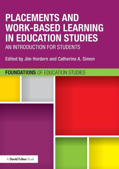 Placements and Work-based Learning in Education Studies, Jim (Bath Spa University Hordern ; Catherine (Bath Spa University Simon - Paperback - 9781138839076