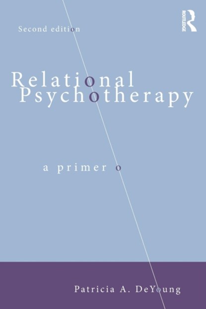Relational Psychotherapy, PATRICIA A. (PRIVATE PRACTICE,  Ontario, Canada) DeYoung - Paperback - 9781138840430