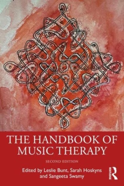 The Handbook of Music Therapy, LESLIE (UNIVERSITY OF WEST ENGLAND,  UK) Bunt ; Sarah Hoskyns ; Sangeeta Swamy - Paperback - 9781138846166