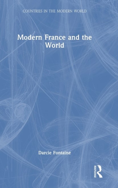 Modern France and the World, Darcie Fontaine - Gebonden - 9781138846173