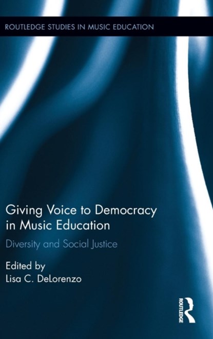 Giving Voice to Democracy in Music Education, Lisa C. DeLorenzo - Gebonden - 9781138849389