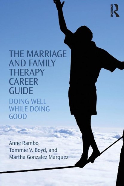 The Marriage and Family Therapy Career Guide, Anne (Nova Southeastern University Rambo ; Tommie (Nova Southeastern University Boyd ; Martha (Nova Southeastern University Gonzalez Marquez - Paperback - 9781138853065