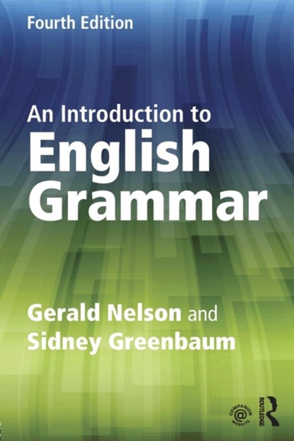 An Introduction to English Grammar, GERALD (THE CHINESE UNIVERSITY OF HONG KONG,  China) Nelson ; Sidney Greenbaum - Paperback - 9781138855496