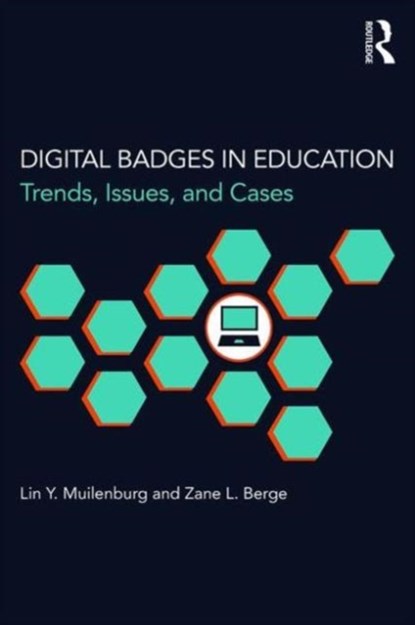 Digital Badges in Education, LIN Y. (ST. MARY'S COLLEGE OF MARYLAND,  USA) Muilenburg ; Zane L. (University of Maryland Baltimore County, USA) Berge - Paperback - 9781138857605