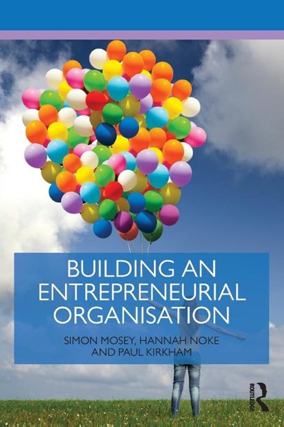 Building an Entrepreneurial Organisation, Simon (University of Nottingham Mosey ; Hannah (University of Nottingham Noke ; Paul Kirkham - Paperback - 9781138861138