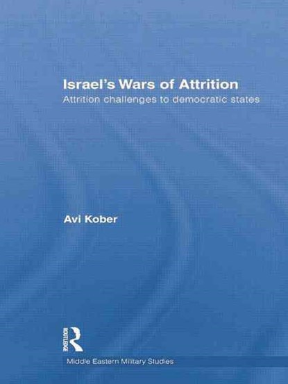 Israel's Wars of Attrition, Avi Kober - Paperback - 9781138873537
