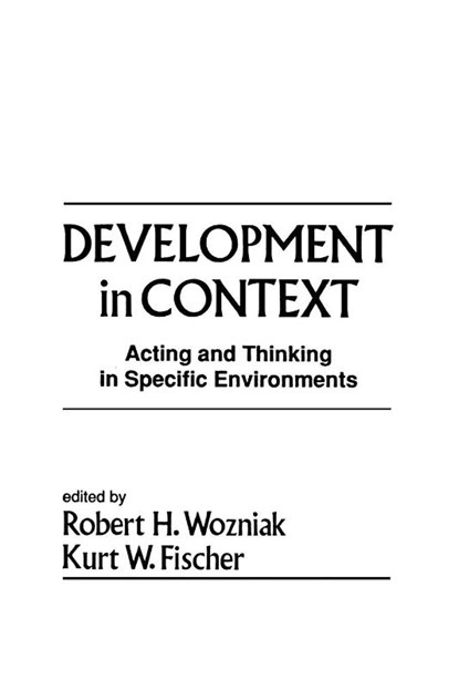 Development in Context, Robert H. Wozniak ; Kurt W. Fischer - Paperback - 9781138882782