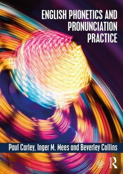 English Phonetics and Pronunciation Practice, Paul Carley ; Inger M. Mees - Paperback - 9781138886346