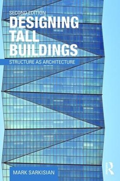 Designing Tall Buildings, MARK (SKIDMORE OWINGS & MERRILL,  San Francisco, USA) Sarkisian - Paperback - 9781138886711