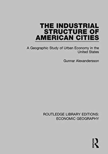 The Industrial Structure of American Cities, Gunnar Alexandersson - Paperback - 9781138886858