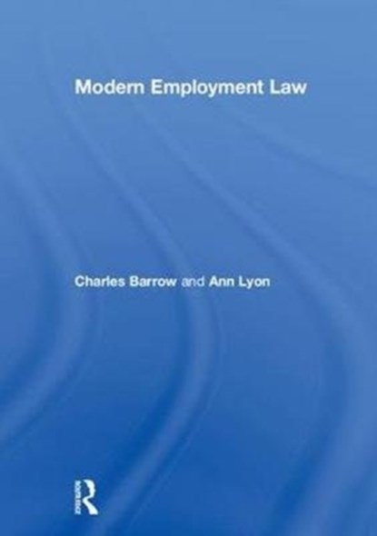 Modern Employment Law, CHARLES (UNIVERSITY OF BRIGHTON,  UK) Barrow ; Ann Lyon - Gebonden - 9781138887763