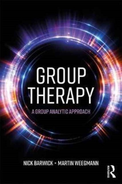 Group Therapy, NICK (GROUP ANALYST,  The Guildhall School of Music & Drama and private practice, UK) Barwick ; Martin Weegmann - Paperback - 9781138889712