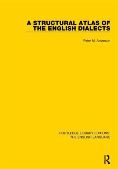 A Structural Atlas of the English Dialects, Peter (Peter has passed away as advised by wife Lynne probate email sent SF case 01976178 23.8.21 royalties transferred to Lynne Anderson 945339 sf case 01976178) Anderson - Gebonden - 9781138890671