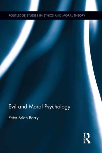 Evil and Moral Psychology, Peter Brian Barry - Paperback - 9781138890848