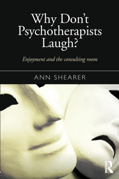 Why Don't Psychotherapists Laugh?, ANN (IN PRIVATE PRACTICE,  UK) Shearer - Paperback - 9781138899612
