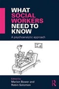 What Social Workers Need to Know | Marion Bower ; Robin Solomon | 