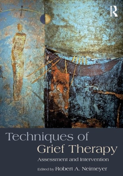 Techniques of Grief Therapy, Robert A. Neimeyer - Paperback - 9781138905931