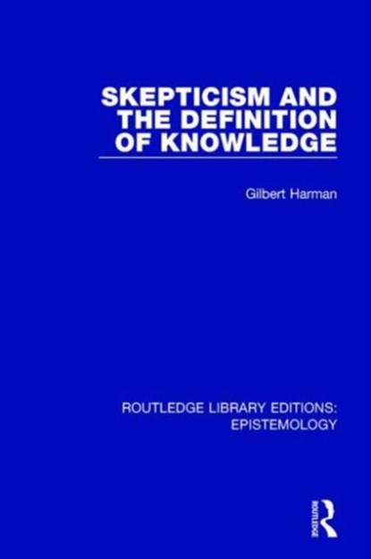 Skepticism and the Definition of Knowledge, Gilbert Harman - Paperback - 9781138910188
