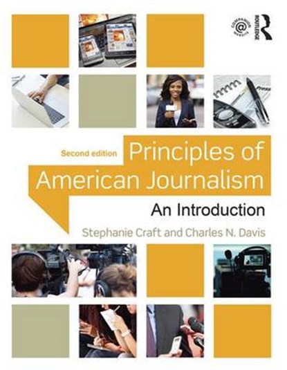 Principles of American Journalism, CRAFT,  Stephanie (University of Illinois, USA) ; Davis, Charles N. - Paperback - 9781138910317
