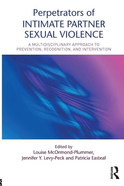 Perpetrators of Intimate Partner Sexual Violence, Louise (West Virginia University McOrmond-Plummer ; Jennifer Y. Levy-Peck ; Patricia (University of Canberra Easteal - Paperback - 9781138910454